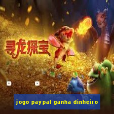 jogo paypal ganha dinheiro